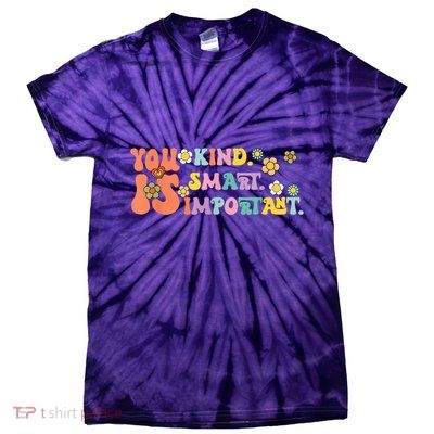 You Is Kind Smart Important Autism Awareness Autism Mom Tie-Dye T-Shirt