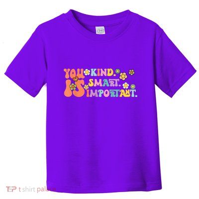 You Is Kind Smart Important Autism Awareness Autism Mom Toddler T-Shirt