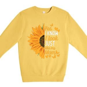 Yes I Know I Look Like My Mom Funny Daughter MotherS Day Premium Crewneck Sweatshirt