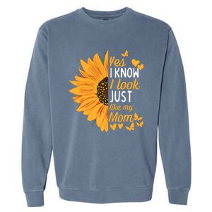 Yes I Know I Look Like My Mom Funny Daughter MotherS Day Garment-Dyed Sweatshirt