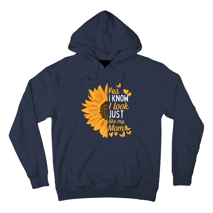 Yes I Know I Look Like My Mom Funny Daughter MotherS Day Hoodie