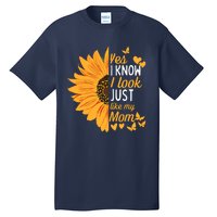 Yes I Know I Look Like My Mom Funny Daughter MotherS Day Tall T-Shirt