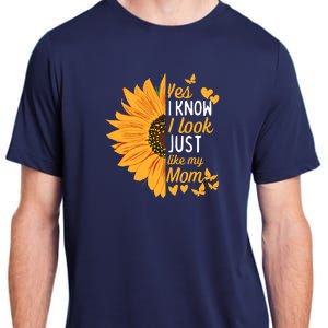 Yes I Know I Look Like My Mom Funny Daughter MotherS Day Adult ChromaSoft Performance T-Shirt