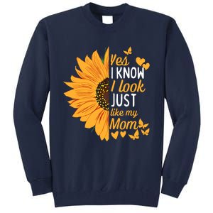 Yes I Know I Look Like My Mom Funny Daughter MotherS Day Tall Sweatshirt