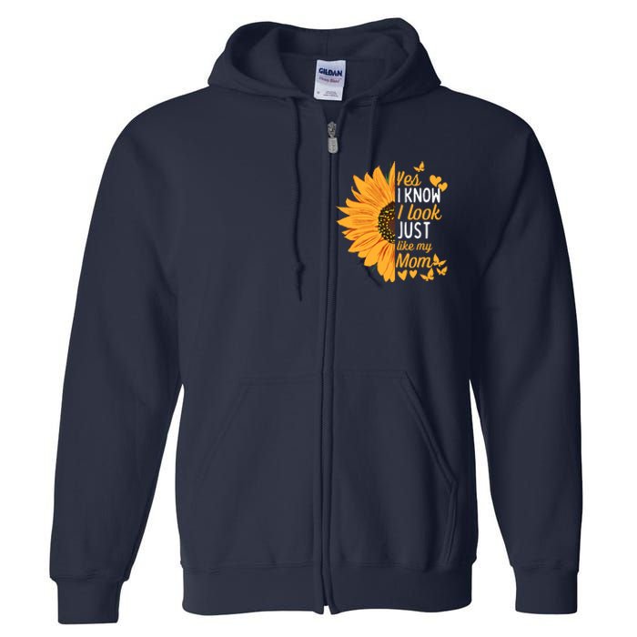 Yes I Know I Look Like My Mom Funny Daughter MotherS Day Full Zip Hoodie