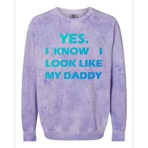 Yes I Know I Look Like My Daddy Funny FatherS Day Meaningful Gift Colorblast Crewneck Sweatshirt