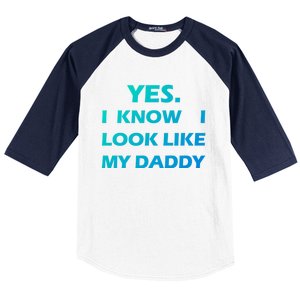 Yes I Know I Look Like My Daddy Funny FatherS Day Meaningful Gift Baseball Sleeve Shirt