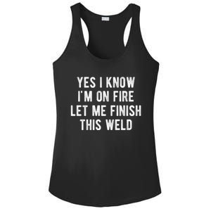 Yes I Know I&X27;M On Fire Let Me Finish This Weld Funny Welding Ladies PosiCharge Competitor Racerback Tank