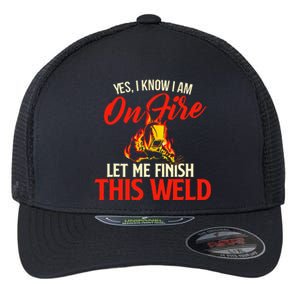 Yes I Know I Am On Fire Welding Welder Weld Ironworker Flexfit Unipanel Trucker Cap