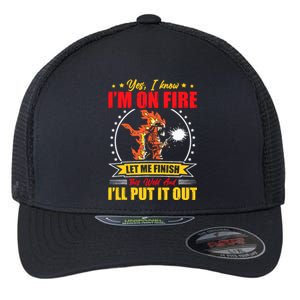 Yes I Know IM On Fire Let Me Finish This Weld Welding Gear Flexfit Unipanel Trucker Cap