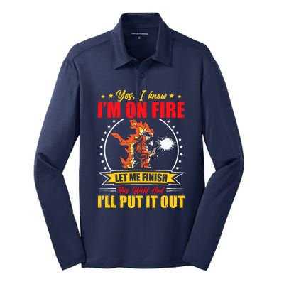 Yes I Know IM On Fire Let Me Finish This Weld Welding Gear Silk Touch Performance Long Sleeve Polo