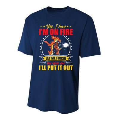 Yes I Know IM On Fire Let Me Finish This Weld Welding Gear Performance Sprint T-Shirt