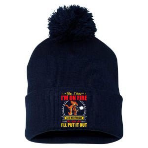 Yes I Know IM On Fire Let Me Finish This Weld Welding Gear Pom Pom 12in Knit Beanie