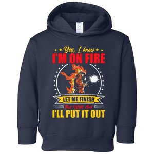 Yes I Know IM On Fire Let Me Finish This Weld Welding Gear Toddler Hoodie