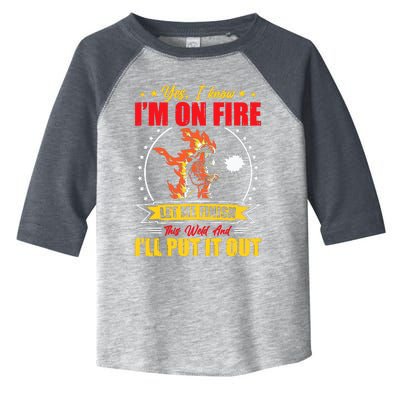 Yes I Know IM On Fire Let Me Finish This Weld Welding Gear Toddler Fine Jersey T-Shirt