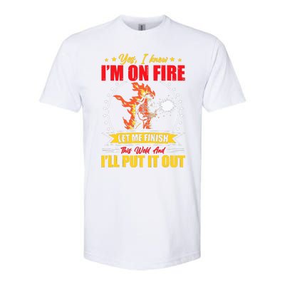 Yes I Know IM On Fire Let Me Finish This Weld Welding Gear Softstyle® CVC T-Shirt