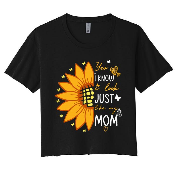 Yes I Know I Look Like My Mom Funny Daughter Mother's Day Women's Crop Top Tee