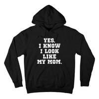 Yes I Know I Look Like My Mom Hoodie