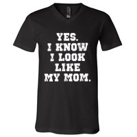 Yes I Know I Look Like My Mom V-Neck T-Shirt