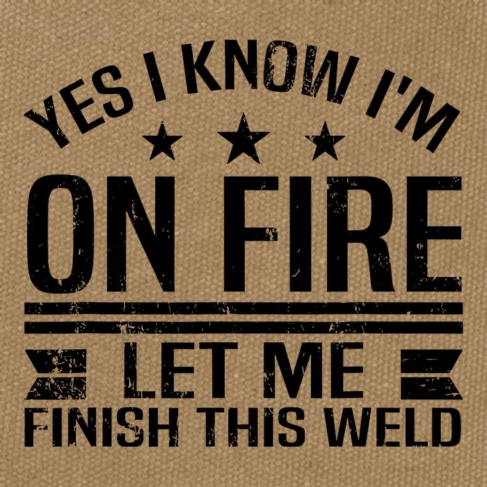 Yes I Know IM On Fire Let Me Finish This Weld Welder Cotton Canvas Backpack