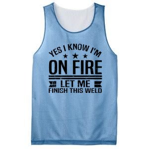 Yes I Know IM On Fire Let Me Finish This Weld Welder Mesh Reversible Basketball Jersey Tank