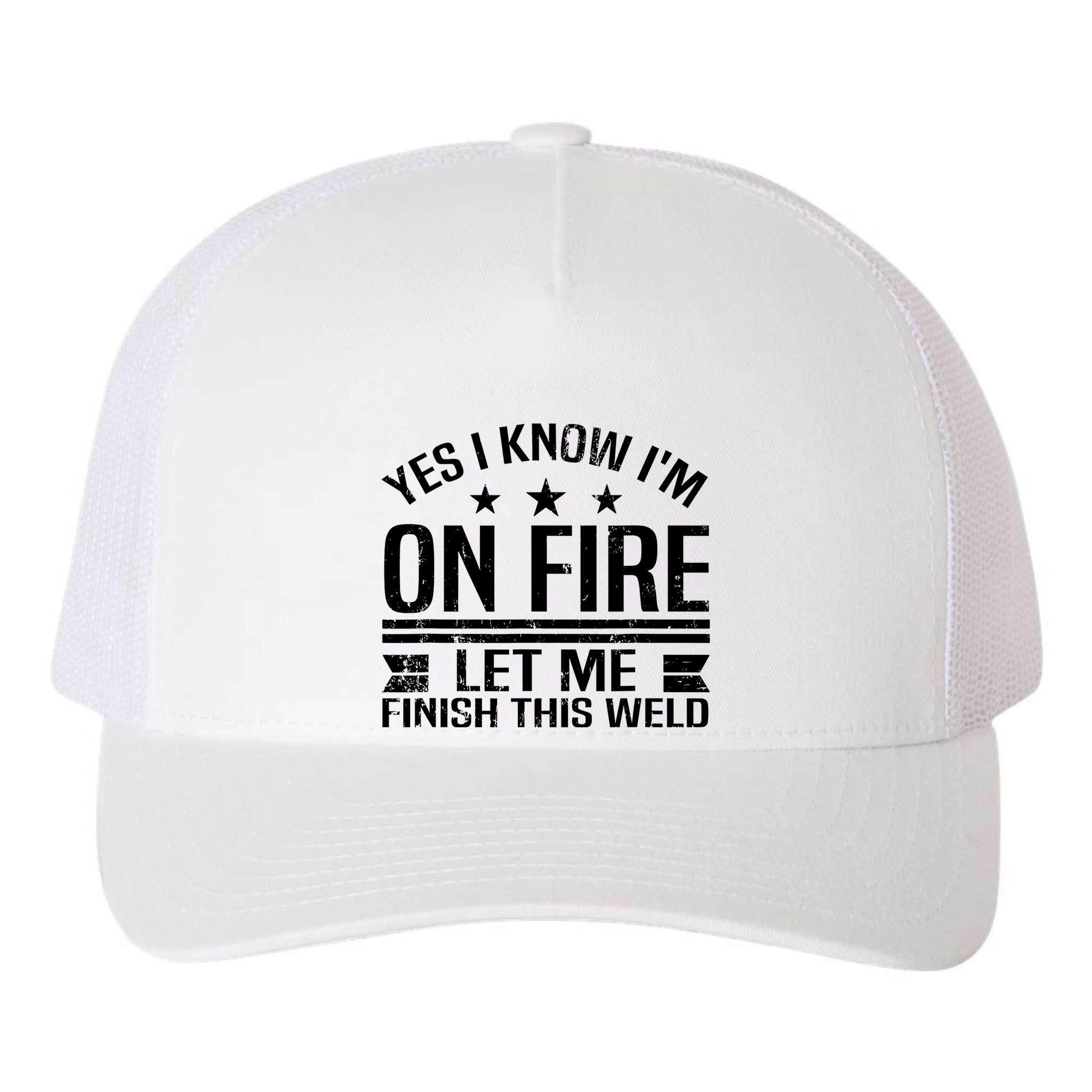 Yes I Know IM On Fire Let Me Finish This Weld Welder Yupoong Adult 5-Panel Trucker Hat