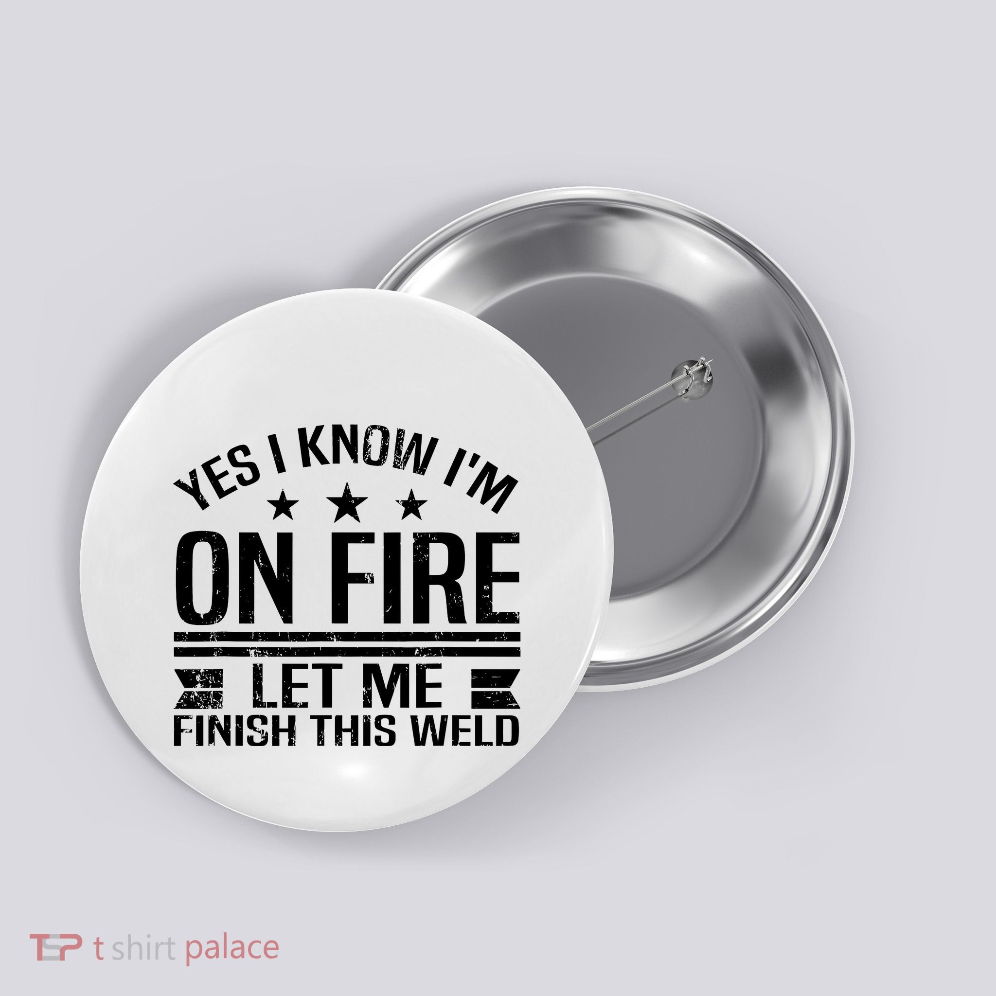 Yes I Know IM On Fire Let Me Finish This Weld Welder Button