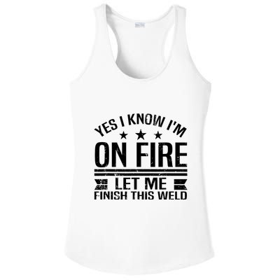 Yes I Know IM On Fire Let Me Finish This Weld Welder Ladies PosiCharge Competitor Racerback Tank