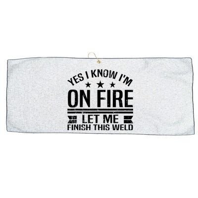 Yes I Know IM On Fire Let Me Finish This Weld Welder Large Microfiber Waffle Golf Towel