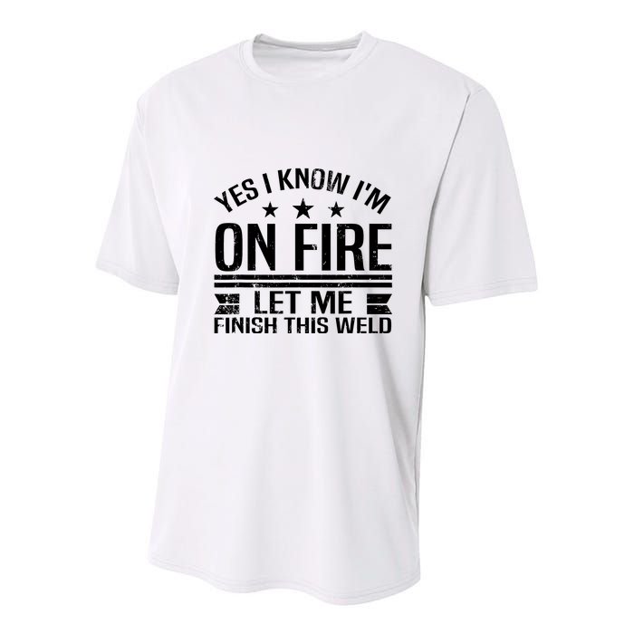 Yes I Know IM On Fire Let Me Finish This Weld Welder Youth Performance Sprint T-Shirt