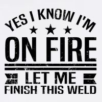 Yes I Know IM On Fire Let Me Finish This Weld Welder Youth Performance Sprint T-Shirt
