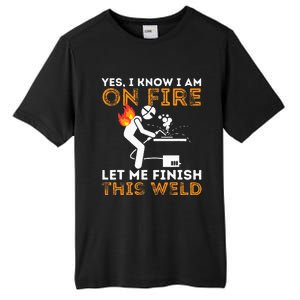 Yes I know I Am On Fire Metal Worker Welder & Welding Tall Fusion ChromaSoft Performance T-Shirt