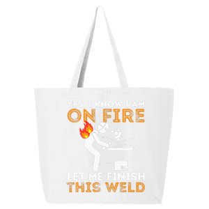 Yes I know I Am On Fire Metal Worker Welder & Welding 25L Jumbo Tote