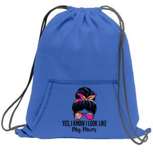 Yes I Know I Look Like My Mom Funny Son Daughter Quotes Gift Sweatshirt Cinch Pack Bag