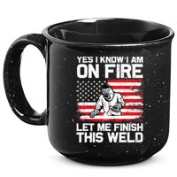 Yes I Know Im On Fire Let Me Finish This Weld 15oz Campfire Ceramic Mug