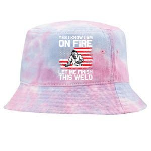 Yes I Know Im On Fire Let Me Finish This Weld Tie-Dyed Bucket Hat