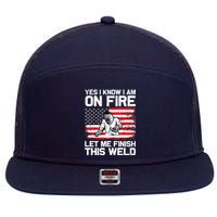 Yes I Know Im On Fire Let Me Finish This Weld 7 Panel Mesh Trucker Snapback Hat