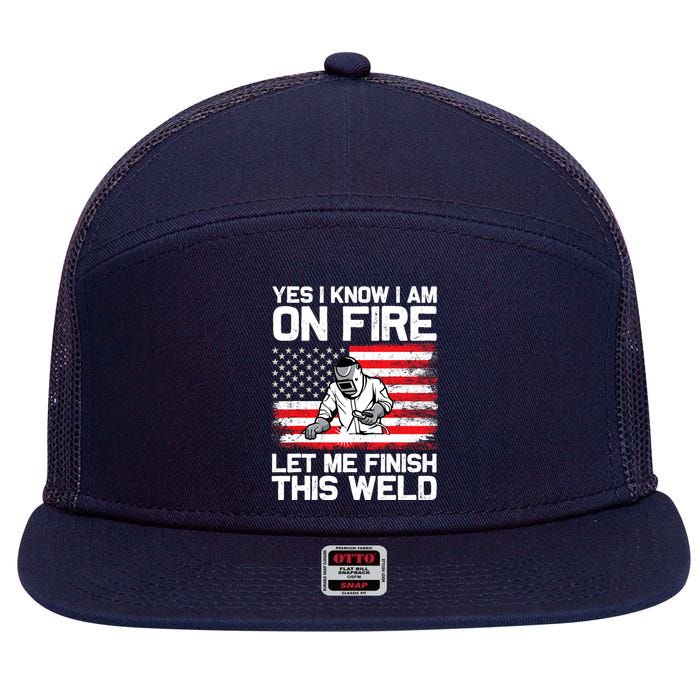 Yes I Know Im On Fire Let Me Finish This Weld 7 Panel Mesh Trucker Snapback Hat