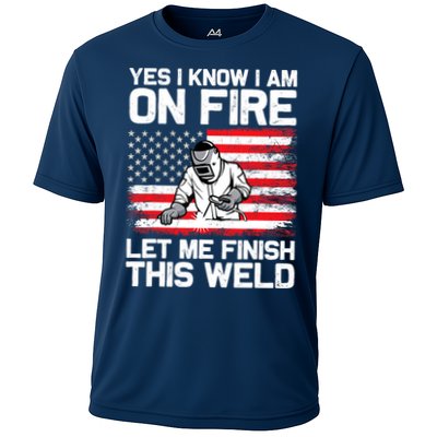 Yes I Know Im On Fire Let Me Finish This Weld Performance Shirt