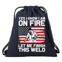 Yes I Know Im On Fire Let Me Finish This Weld Drawstring Bag