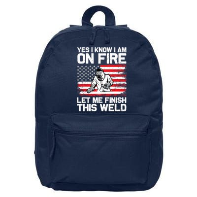 Yes I Know Im On Fire Let Me Finish This Weld 16 in Basic Backpack