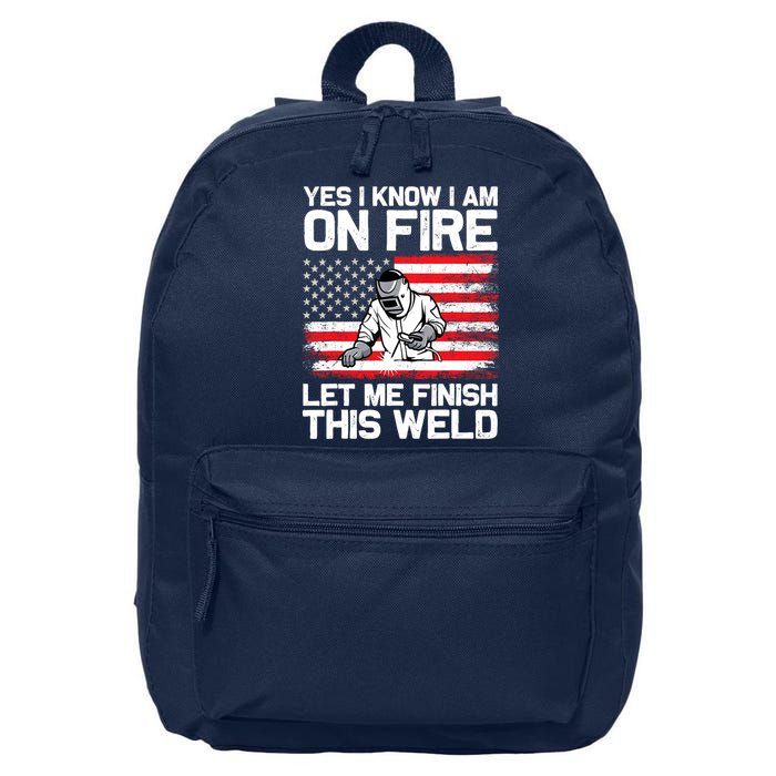 Yes I Know Im On Fire Let Me Finish This Weld 16 in Basic Backpack