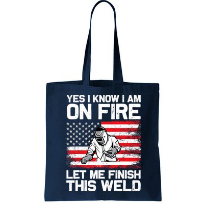 Yes I Know Im On Fire Let Me Finish This Weld Bag