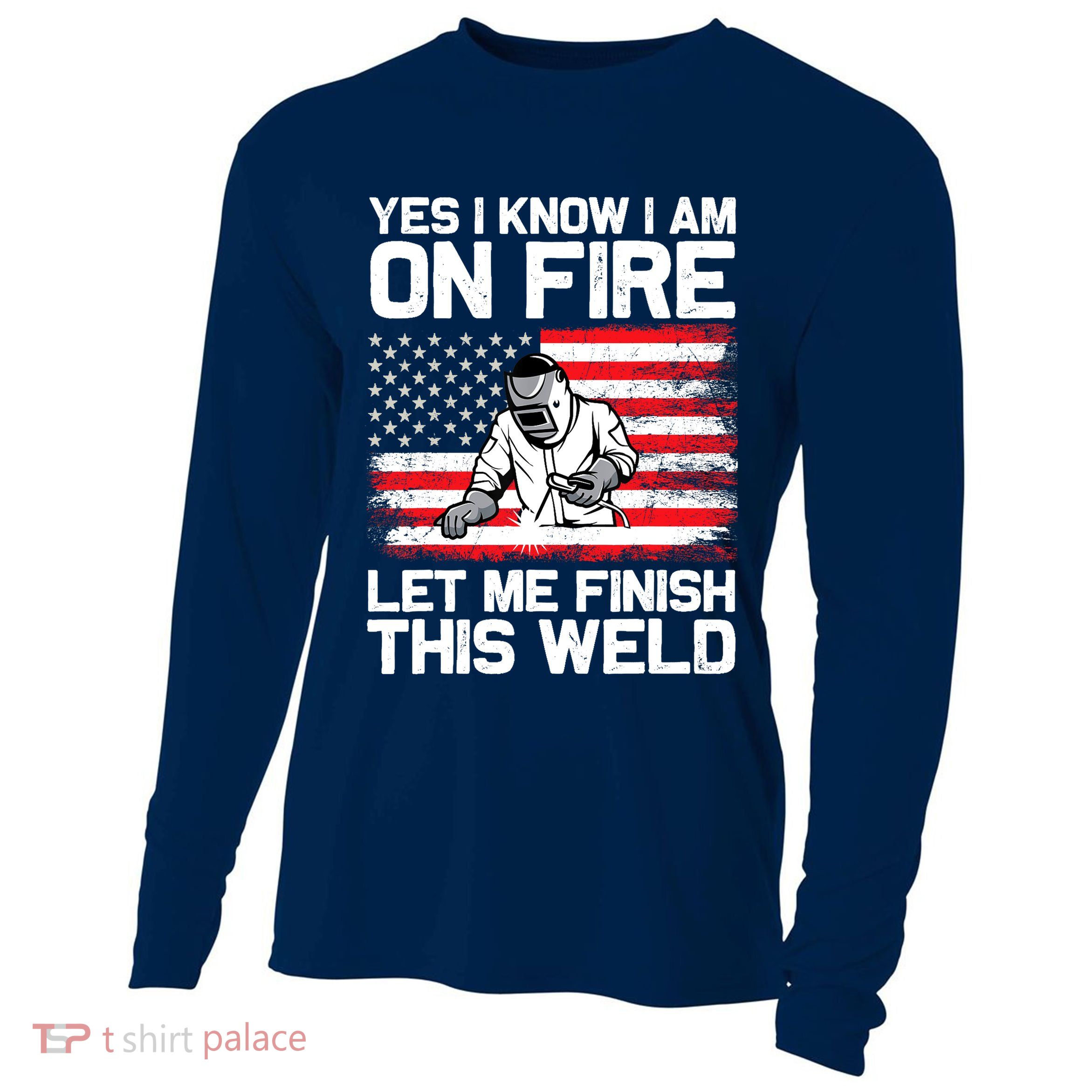 Yes I Know Im On Fire Let Me Finish This Weld Cooling Performance Long Sleeve Crew
