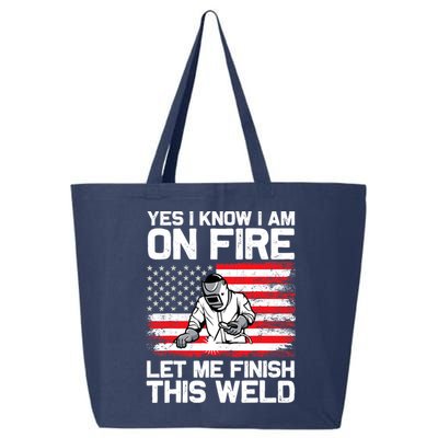 Yes I Know Im On Fire Let Me Finish This Weld 25L Jumbo Tote