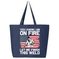 Yes I Know Im On Fire Let Me Finish This Weld 25L Jumbo Tote