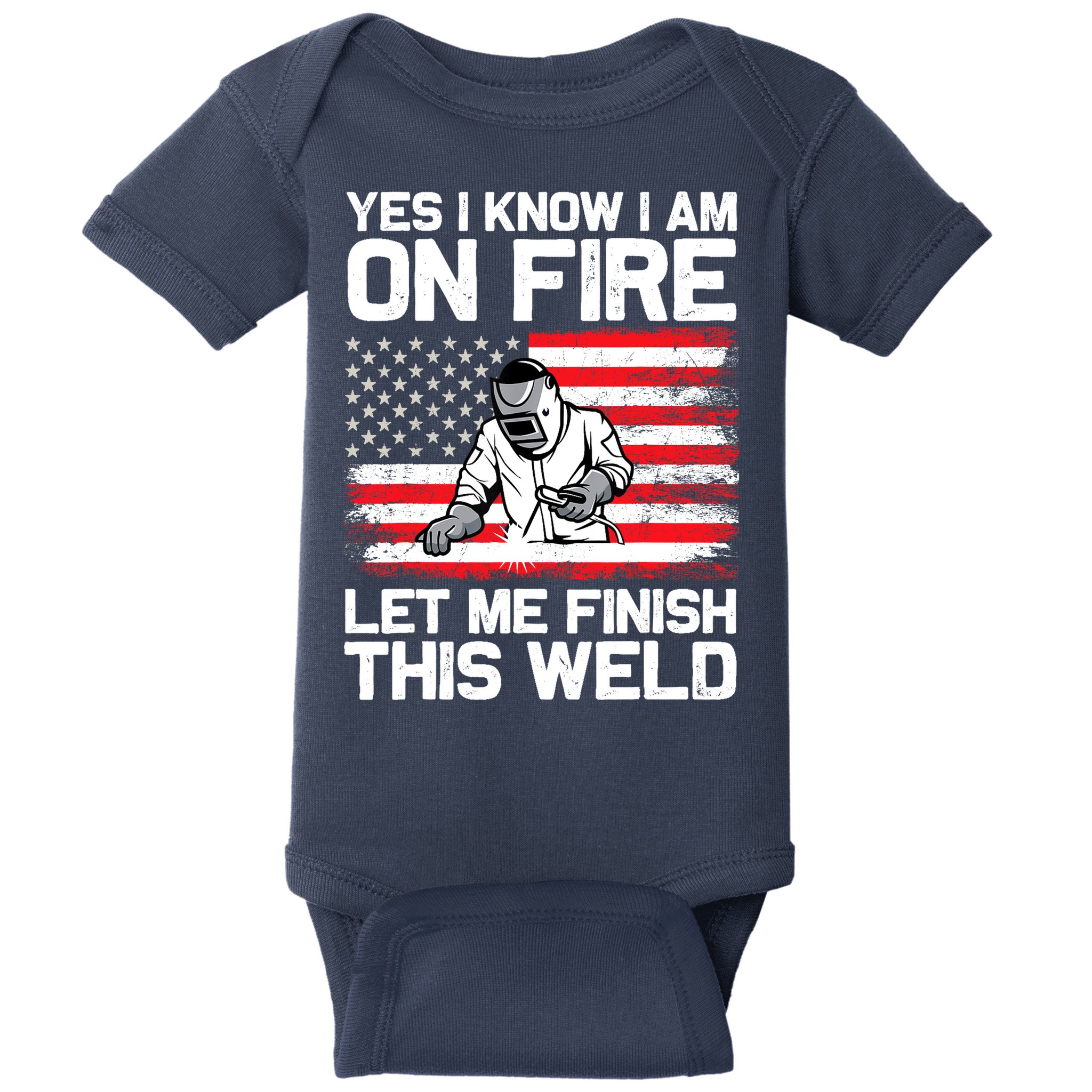 Yes I Know Im On Fire Let Me Finish This Weld Baby Bodysuit