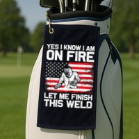 Yes I Know Im On Fire Let Me Finish This Weld Golf Towel