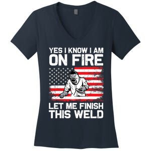 Yes I Know Im On Fire Let Me Finish This Weld Women's V-Neck T-Shirt