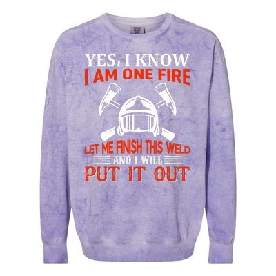 Yes I Know I Am On Fire Let Me Finish This Weld And I Will Put It Out Colorblast Crewneck Sweatshirt